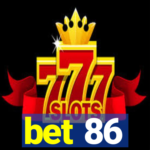 bet 86